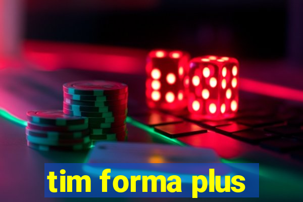 tim forma plus